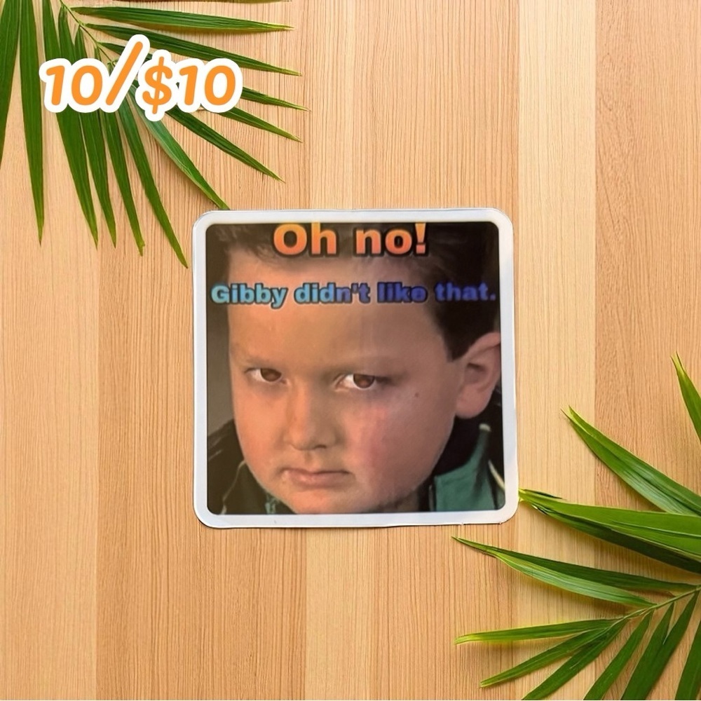 Funny Meme Sticker – “Oh No! Gibby Didn’t Like That” – Vinyl – 2 3/4”